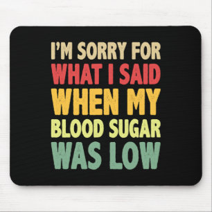 Mousepad T1D Sinto muito pelo que disse quando o meu açúcar