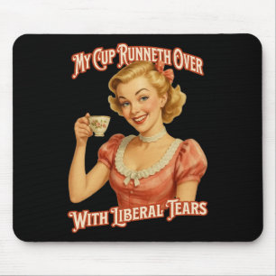 Mousepad Taça Acabada Com Lágrimas Liberais Conservador T