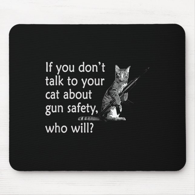 Mousepad Talk To Your Cat About Gun Safety Funny  (Frente)