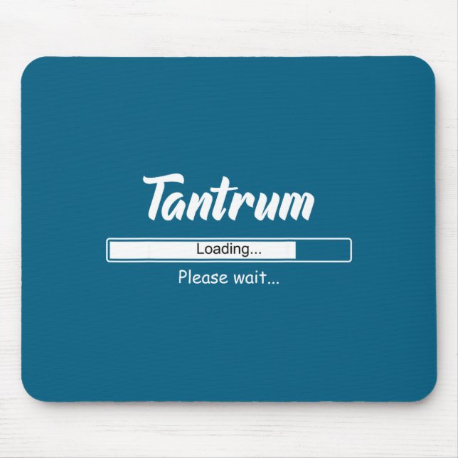 Mousepad Tantrum Loading Please Wait Funny Mood  (Frente)