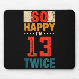 Mousepad Tão Feliz Estou Com 13 Anos Duas Vezes Camisa de A