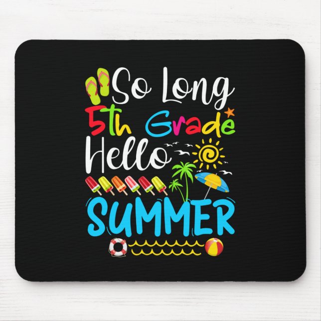 Mousepad Tão Longo 5, Bom Verão No Último Dia Da Escola. (Frente)