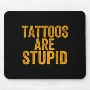 Mousepad Tatuagens São Estúpidas Não Como Tatuagens Engraça
