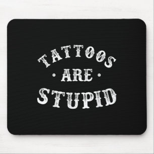 Mousepad Tatuagens São Estúpidas Tatuagem De Viciado Em Tin
