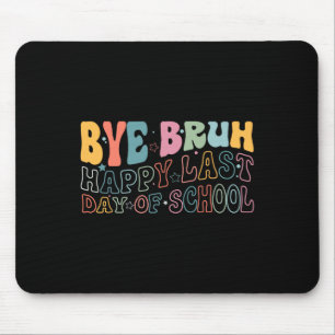 Mousepad Tchau Bruh Feliz No Último Dia De Ensino Engraçado