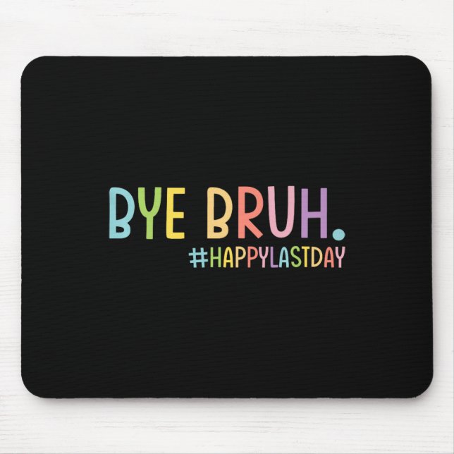 Mousepad Tchau Bruh Professor Happy No Último Dia Da Escola (Frente)