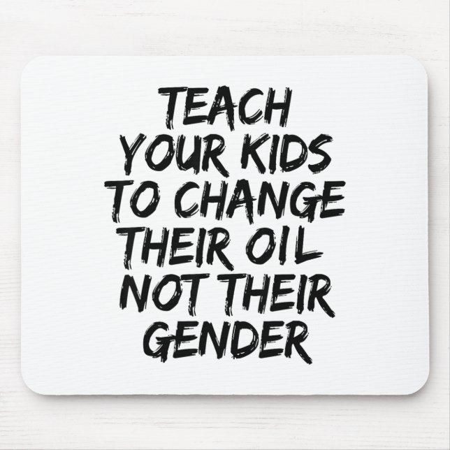 Mousepad Teach Your Kids To Change Their Oil Not Their Gend (Frente)