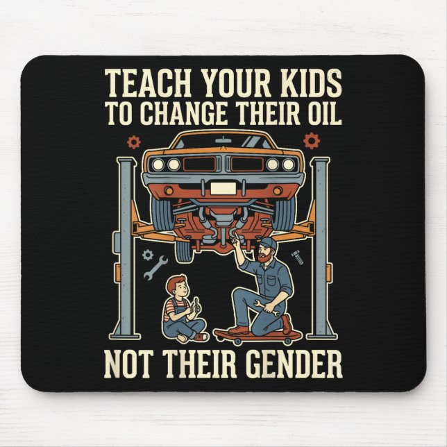Mousepad Teach Your Kids To Change Their Oil Not Their Gend (Frente)