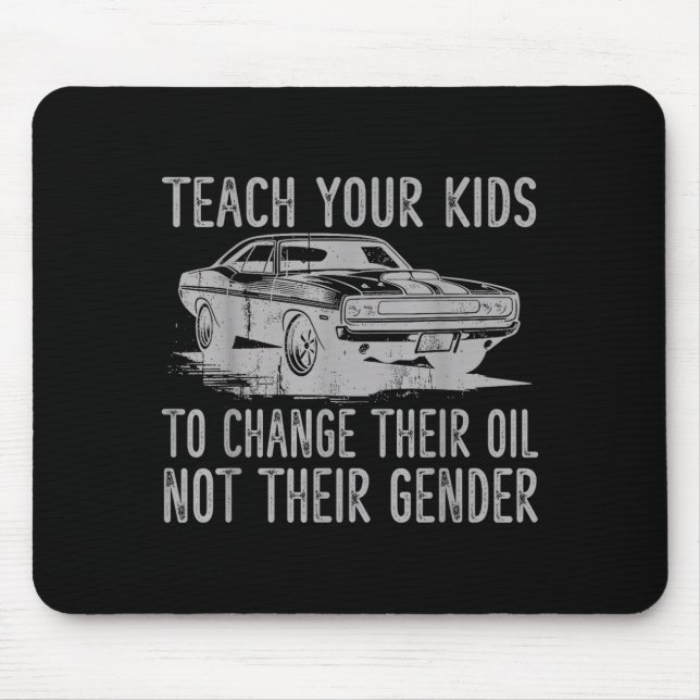 Mousepad Teach Your Kids To Change Their Oil Not Their Gend (Frente)