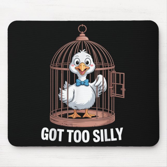 Mousepad Tem Um Ganso Muito Bobo, Pato De Prisão Engraçado (Frente)