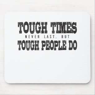 Mousepad Tempos Difíceis Nunca Duram, Mas Pessoas Duras