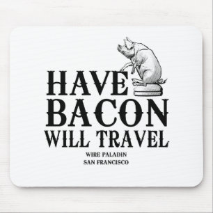 Mousepad Tenha Bacon Will Viagem