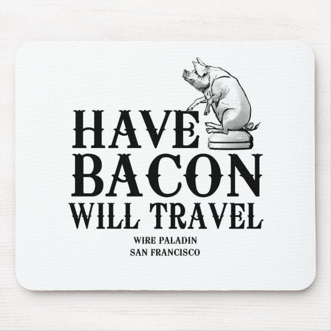 Mousepad Tenha Bacon Will Viagem (Frente)