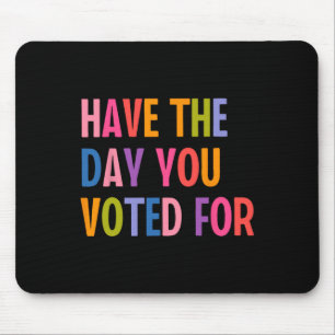 Mousepad Tenha Os Dias Em Que Você Votou Para Trump