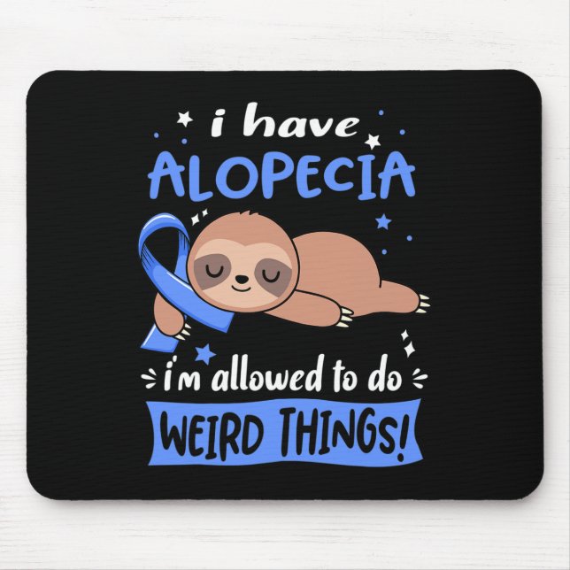 Mousepad Tenho Alopécia Que Posso Fazer Coisas Estranhas (Frente)