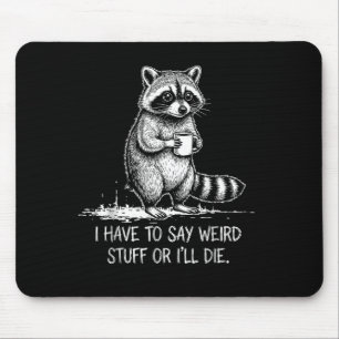 Mousepad Tenho que dizer coisas estranhas ou morrer meme gu