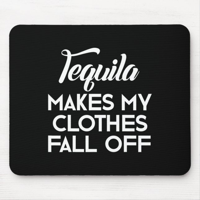 Mousepad Tequila Faz Com Que Minhas Roupas Caiam Pás De Teq (Frente)
