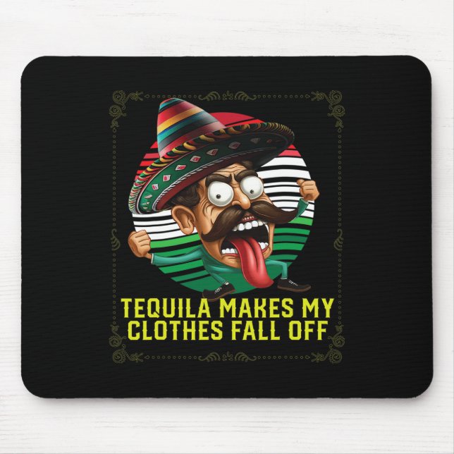 Mousepad Tequila Faz Minhas Roupas Caírem De Tequil Alcoóli (Frente)