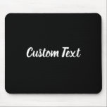 Mousepad Texto Personalizado a Preto com Script Branco<br><div class="desc">Este mouse preto tem texto em um script branco. O texto pode ser editado para mostrar uma mensagem personalizada ou excluído</div>