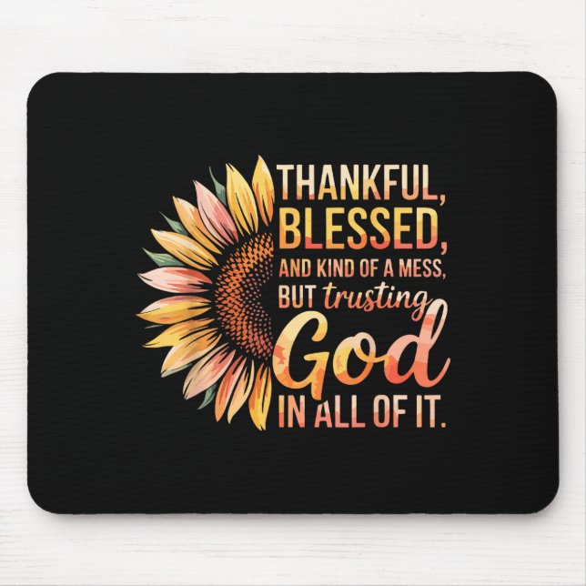 Mousepad Thankful Blessed Kind Of A Mess But Trusting God I (Frente)
