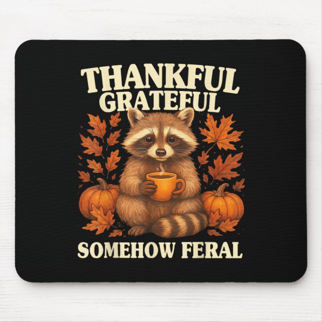 Mousepad Thankful Grateful Somehow Feral Funny Raccoon Autu (Frente)