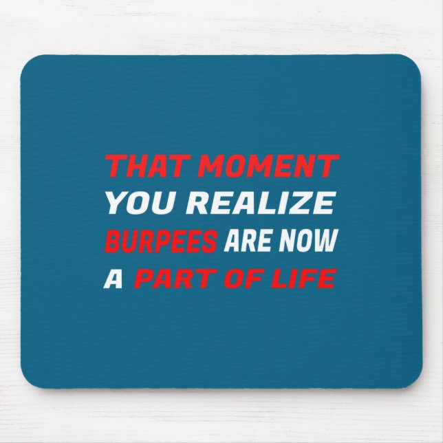 Mousepad That Moment You Realize Burpees Are A Part Of Life (Frente)