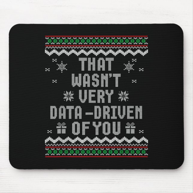 Mousepad That Wasn't Very Data Driven Of You Ugly Christmas (Frente)