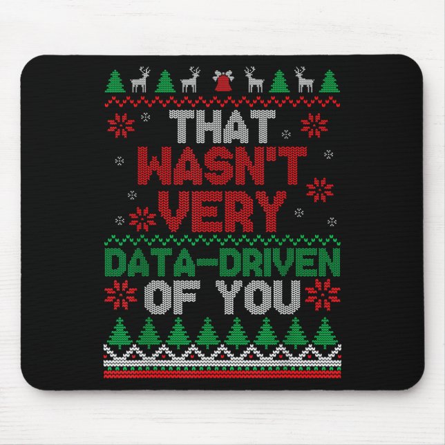 Mousepad That Wasn't Very Data Driven Of You Ugly Christmas (Frente)