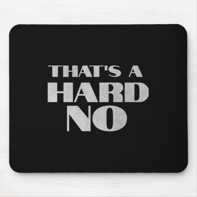 Mousepad That's A Hard No Premium  (Frente)