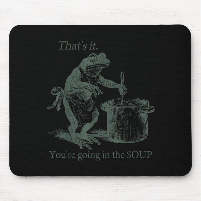 Mousepad That's It You're Going In The Soup Funny Frog Meme (Frente)