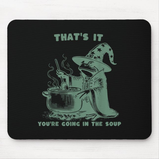 Mousepad That's It, You're Going In The Soup, Funny Wizard  (Frente)