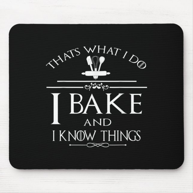Mousepad Thats What I Do I Bake And I Know Things  (Frente)