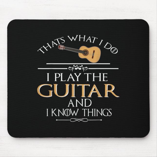 Mousepad Thats What I Do I Play The Guitar And I Know Thing (Frente)