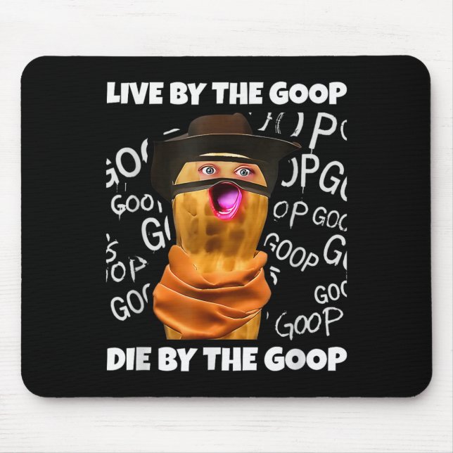 Mousepad The Burnt Peanut Bungulator Goop Goop, Live By The (Frente)