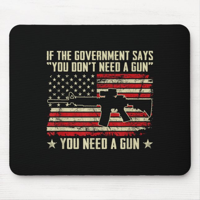 Mousepad The Government Says You Don't Need A Gun - Funny P (Frente)