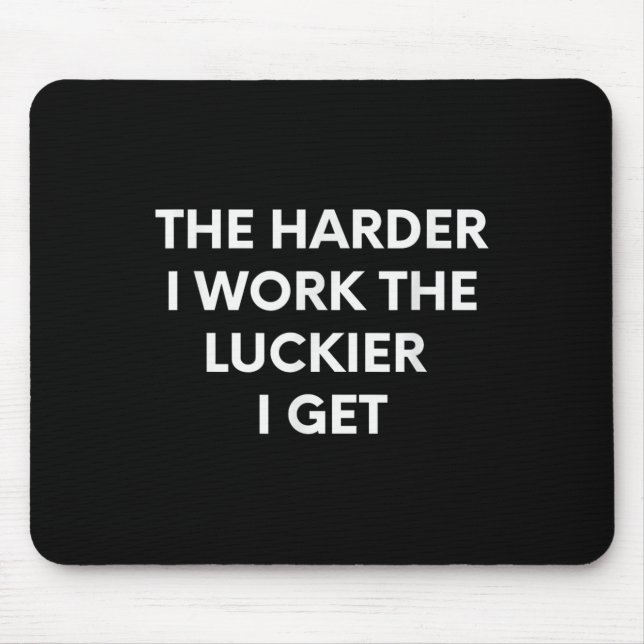Mousepad The Harder I Work The Luckier I Get - Motivational (Frente)