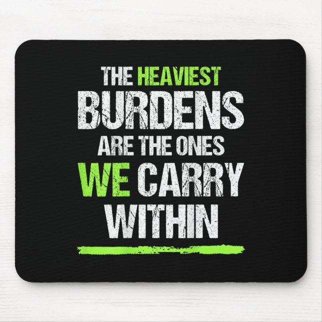Mousepad The Heaviest Burdens Are The Ones We Carry Within  (Frente)