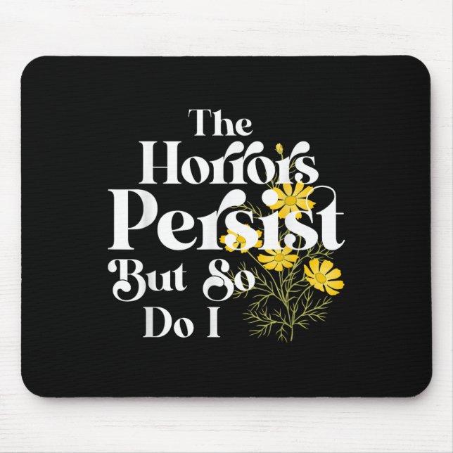Mousepad The Horrors Persist But So Do I Strength Resilienc (Frente)