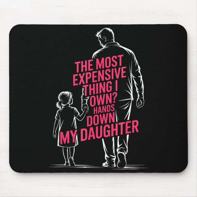 Mousepad The Most Expensive Thing I Own_ Hands Down My Daug (Frente)