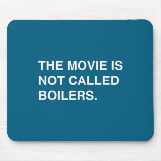 Mousepad The Movie Is Not Called Boilers Funny Saying Quote