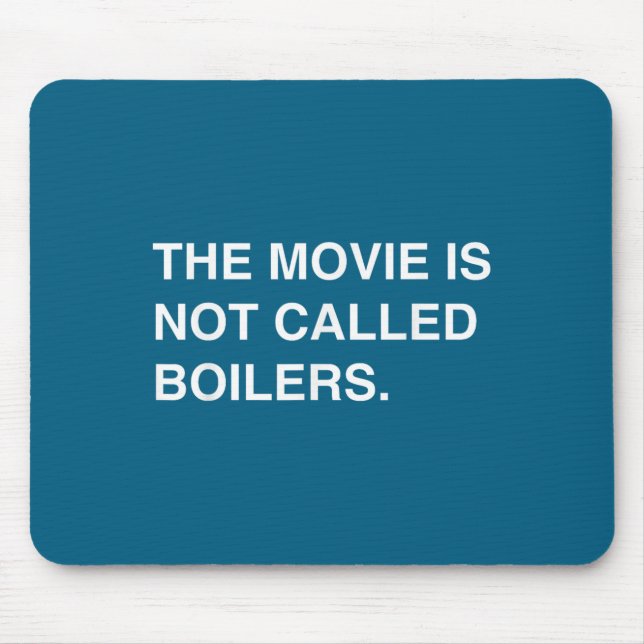 Mousepad The Movie Is Not Called Boilers Funny Saying Quote (Frente)