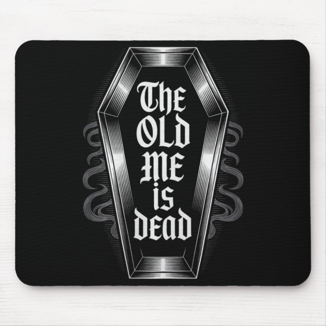 Mousepad The Old Me Is Dead Humorous Transformation New Beg (Frente)