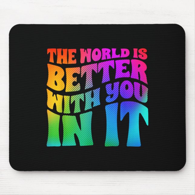Mousepad The World Is Better With You In It Mental Health A (Frente)