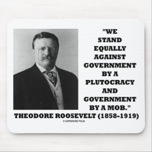 Mousepad Theodore Roosevelt Stand Governo Plutocracy Mob