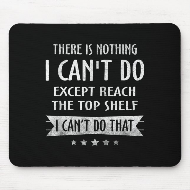 Mousepad There Is Nothing I Can't Do Except Reach The Top S (Frente)