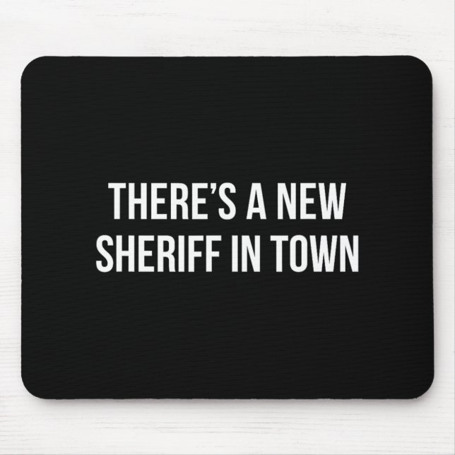Mousepad There's A New Sheriff In Town -  (Frente)