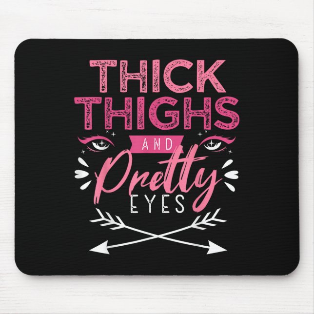 Mousepad Thick Thighs And Pretty Eyes Motivation Beautiful  (Frente)