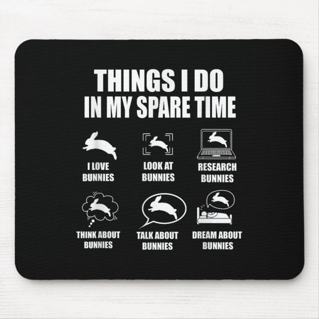 Mousepad Things I Do In My Spare Time Bunnies Rabbit  (Frente)