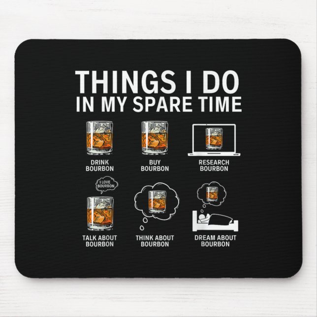 Mousepad Things I Do In My Spare Time Drink Bourbon Whiskey (Frente)