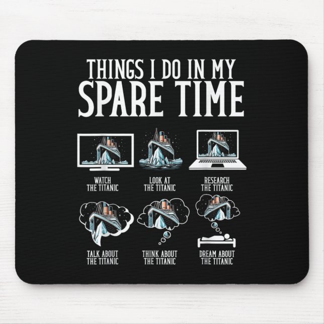 Mousepad Things I Do In My Spare Time Funny Titanic  (Frente)